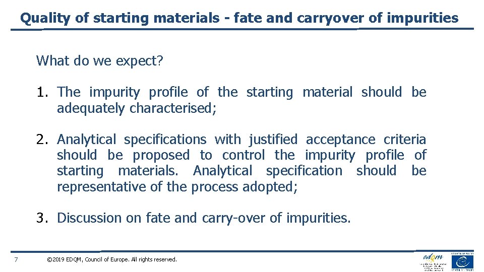 Quality of starting materials - fate and carryover of impurities What do we expect?