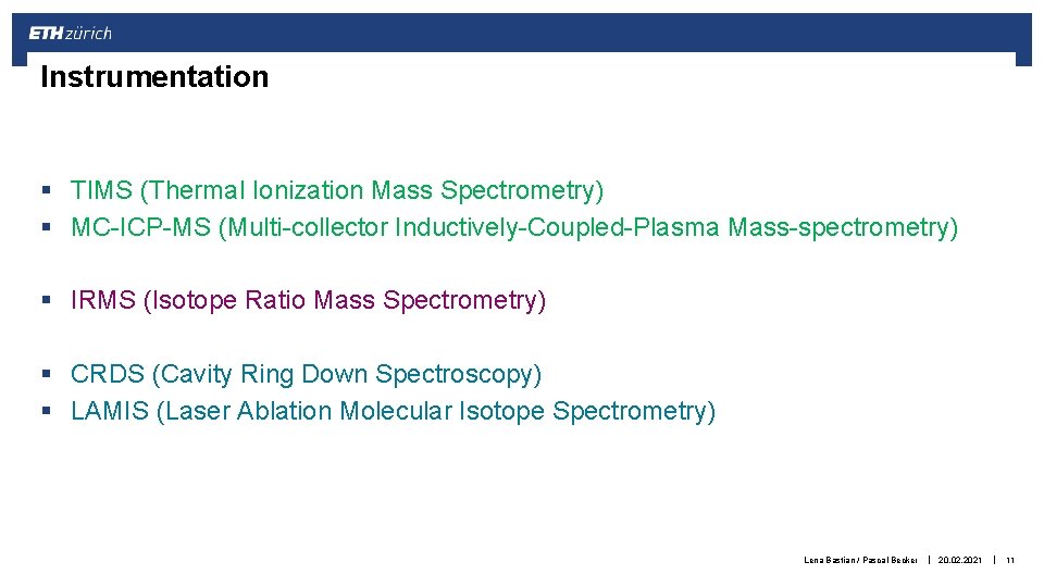 Instrumentation § TIMS (Thermal Ionization Mass Spectrometry) § MC-ICP-MS (Multi-collector Inductively-Coupled-Plasma Mass-spectrometry) § IRMS