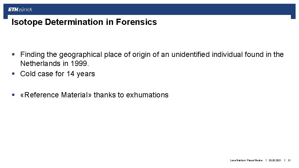 Isotope Determination in Forensics § Finding the geographical place of origin of an unidentified