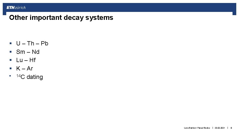 Other important decay systems § § § U – Th – Pb Sm –