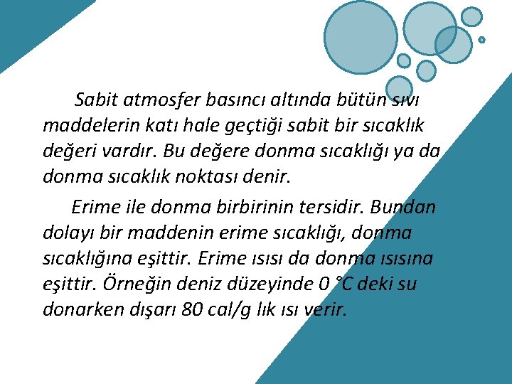 Sabit atmosfer basıncı altında bütün sıvı maddelerin katı hale geçtiği sabit bir sıcaklık değeri