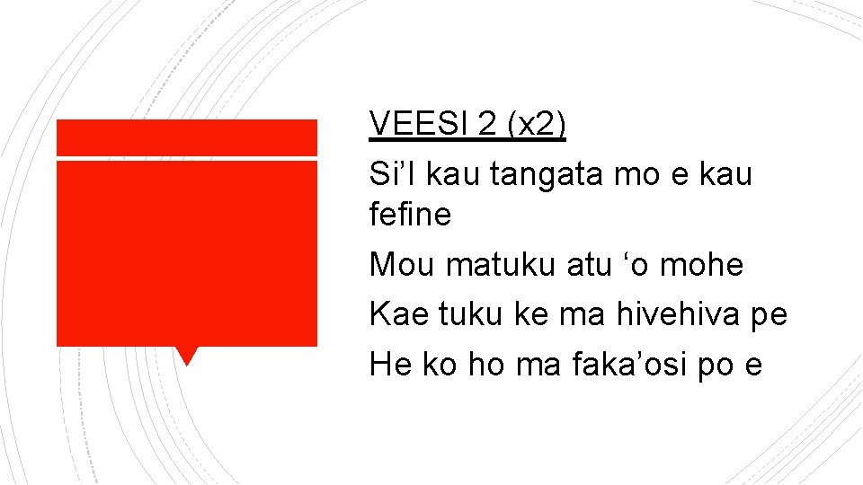 VEESI 2 (x 2) Si’I kau tangata mo e kau fefine Mou matuku atu