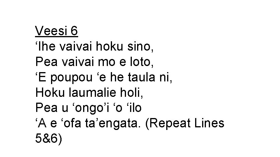 Veesi 6 ‘Ihe vaivai hoku sino, Pea vaivai mo e loto, ‘E poupou ‘e