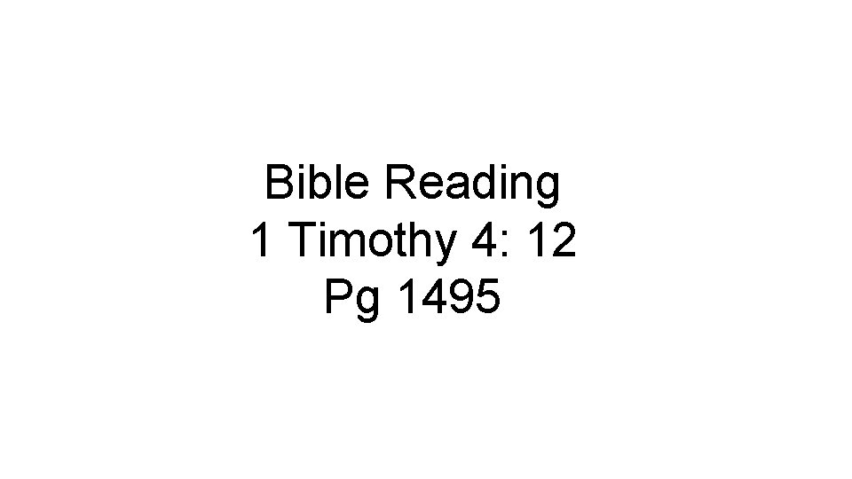 Bible Reading 1 Timothy 4: 12 Pg 1495 