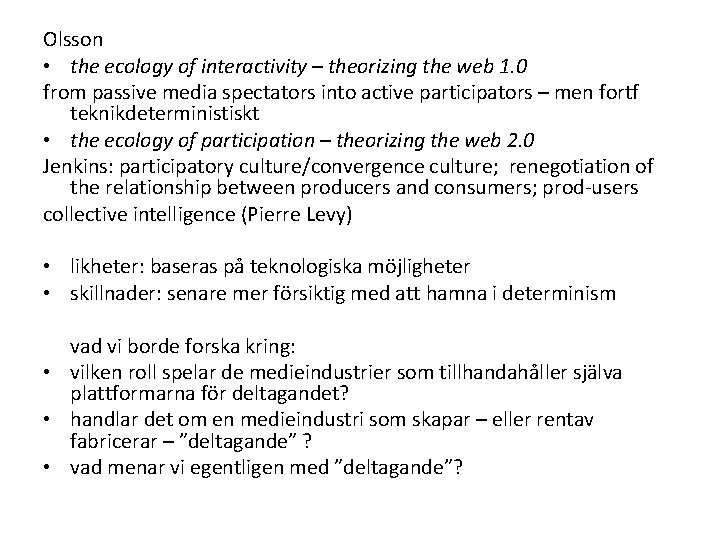 Olsson • the ecology of interactivity – theorizing the web 1. 0 from passive
