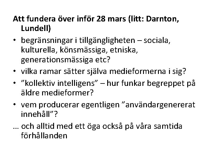 Att fundera över inför 28 mars (litt: Darnton, Lundell) • begränsningar i tillgängligheten –