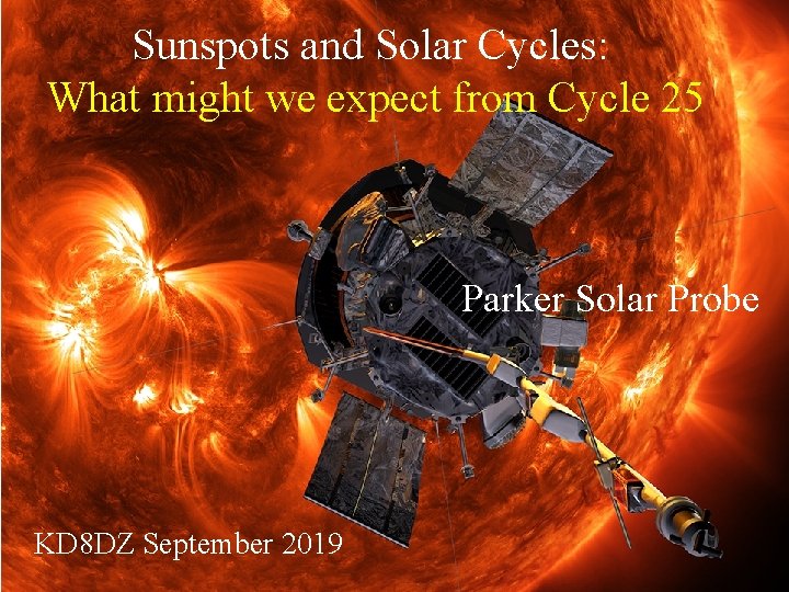 Sunspots and Solar Cycles: What might we expect from Cycle 25 Parker Solar Probe
