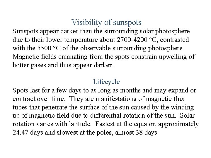 Visibility of sunspots Sunspots appear darker than the surrounding solar photosphere due to their