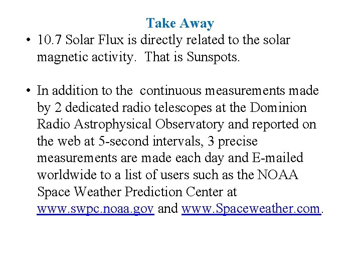 Take Away • 10. 7 Solar Flux is directly related to the solar magnetic