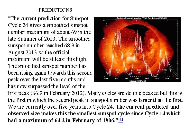 PREDICTIONS "The current prediction for Sunspot Cycle 24 gives a smoothed sunspot number maximum