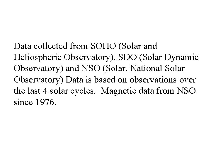 Data collected from SOHO (Solar and Heliospheric Observatory), SDO (Solar Dynamic Observatory) and NSO
