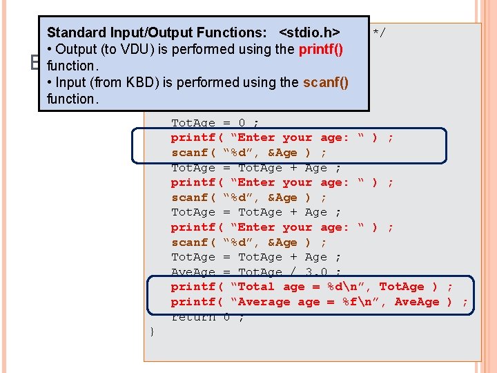 /* Three friend’s <stdio. h> age problem */ Standard Input/Output Functions: <stdio. h> •