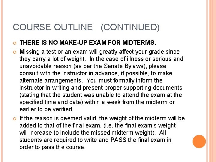 COURSE OUTLINE (CONTINUED) THERE IS NO MAKE-UP EXAM FOR MIDTERMS. Missing a test or