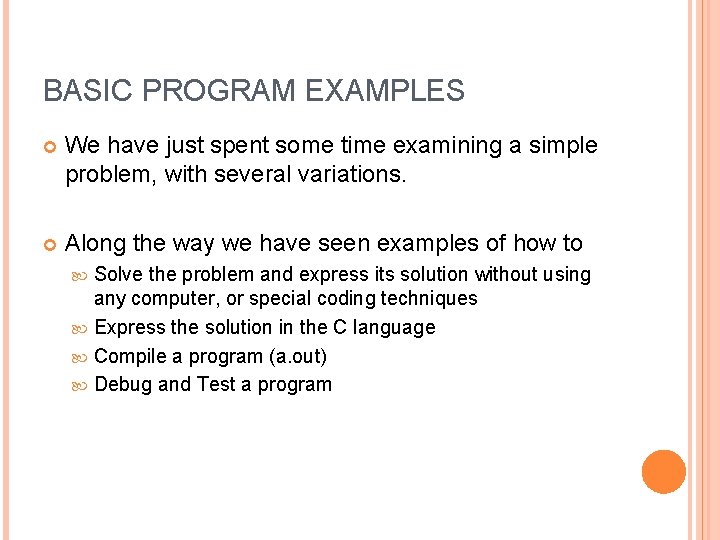 BASIC PROGRAM EXAMPLES We have just spent some time examining a simple problem, with