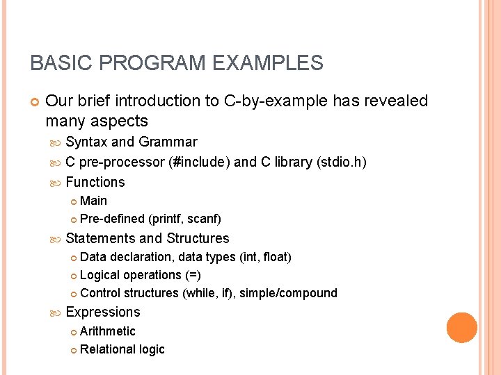 BASIC PROGRAM EXAMPLES Our brief introduction to C-by-example has revealed many aspects Syntax and