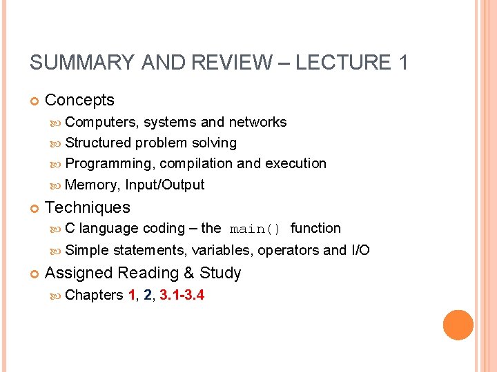 SUMMARY AND REVIEW – LECTURE 1 Concepts Computers, systems and networks Structured problem solving