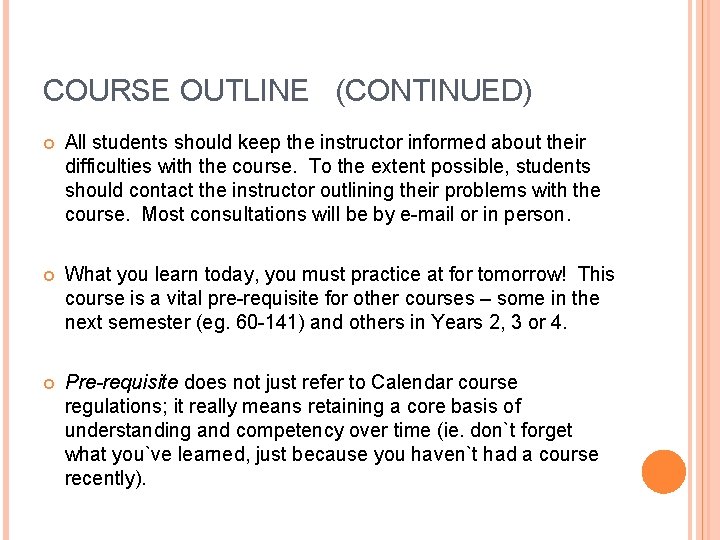 COURSE OUTLINE (CONTINUED) All students should keep the instructor informed about their difficulties with