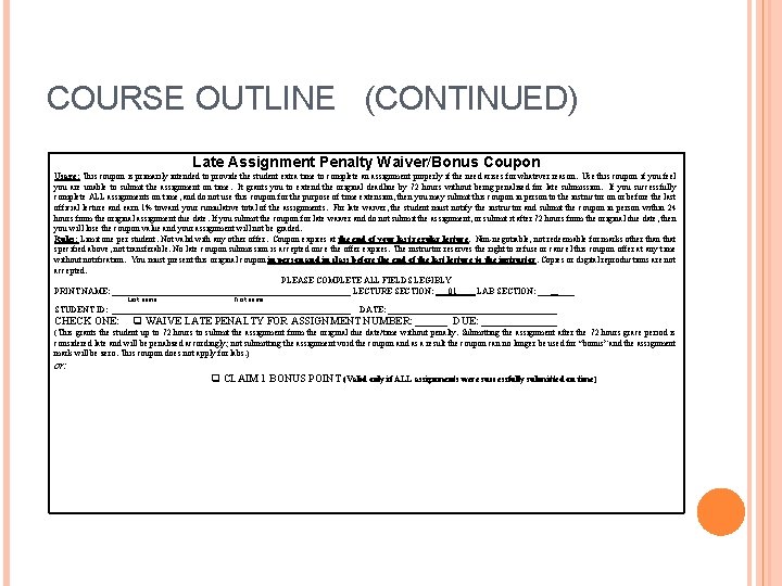 COURSE OUTLINE (CONTINUED) Late Assignment Penalty Waiver/Bonus Coupon Usage: This coupon is primarily intended