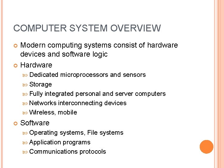 COMPUTER SYSTEM OVERVIEW Modern computing systems consist of hardware devices and software logic Hardware