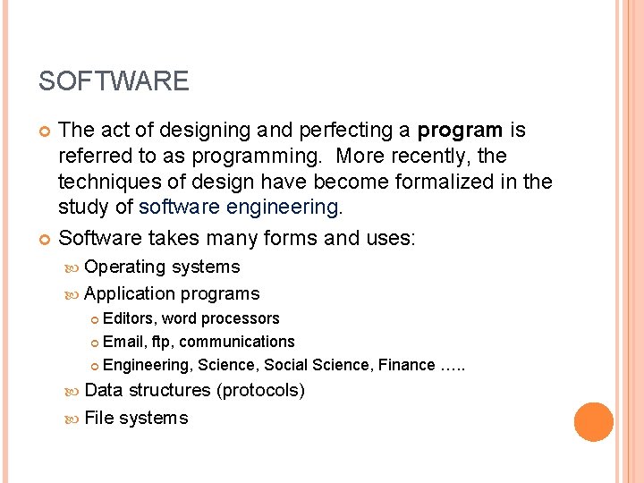 SOFTWARE The act of designing and perfecting a program is referred to as programming.