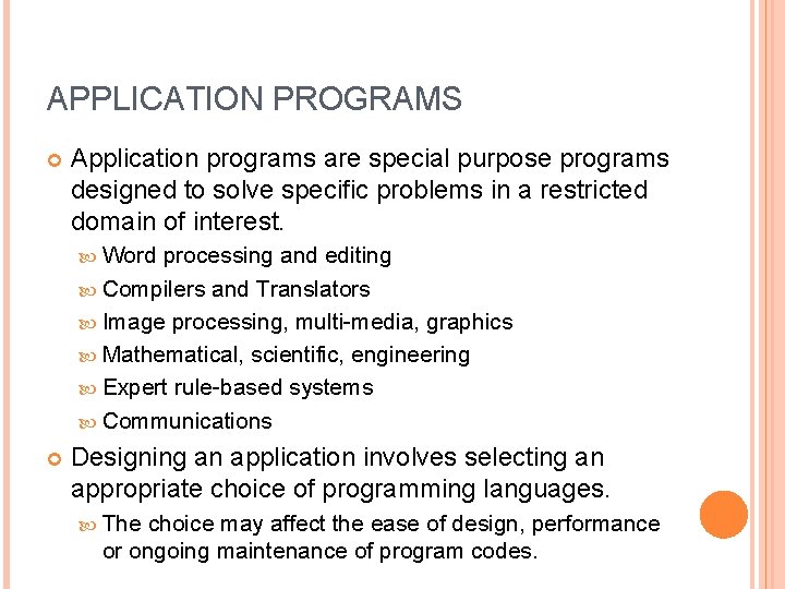 APPLICATION PROGRAMS Application programs are special purpose programs designed to solve specific problems in