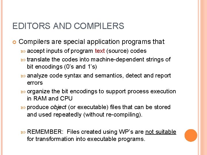 EDITORS AND COMPILERS Compilers are special application programs that accept inputs of program text