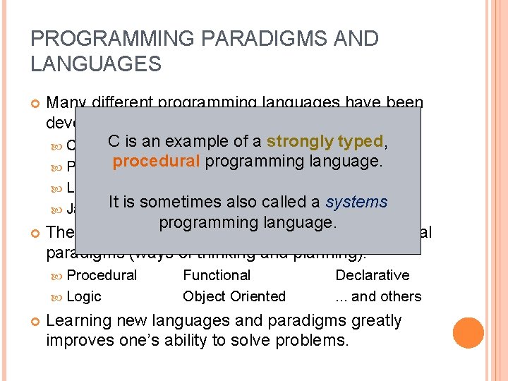 PROGRAMMING PARADIGMS AND LANGUAGES Many different programming languages have been developed (including only a