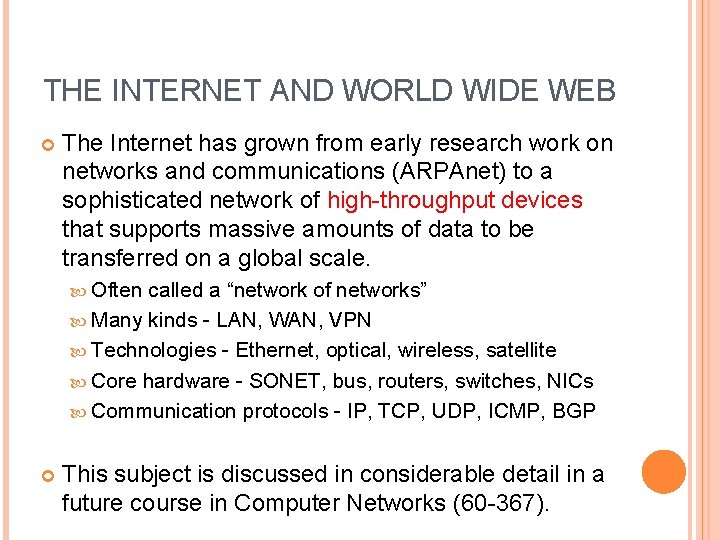 THE INTERNET AND WORLD WIDE WEB The Internet has grown from early research work