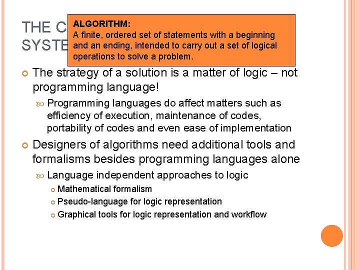 ALGORITHM: THE CHALLENGE OF COMPLEX A finite, ordered set of statements with a beginning