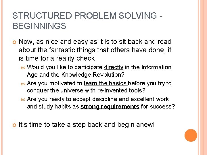 STRUCTURED PROBLEM SOLVING BEGINNINGS Now, as nice and easy as it is to sit