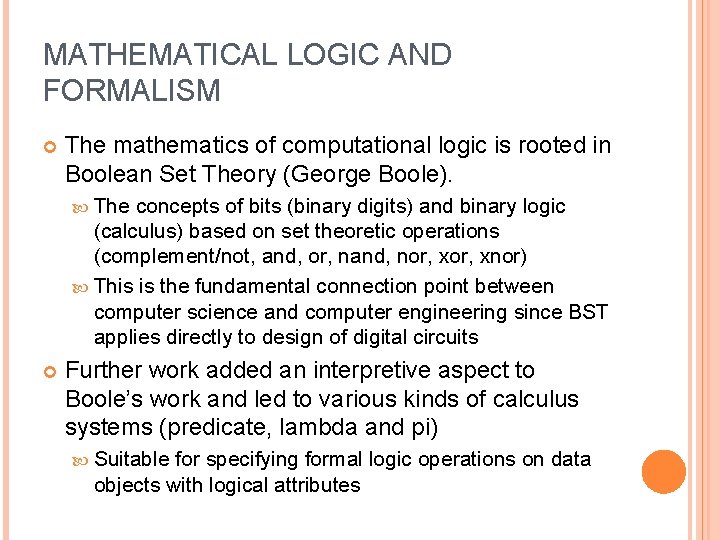 MATHEMATICAL LOGIC AND FORMALISM The mathematics of computational logic is rooted in Boolean Set