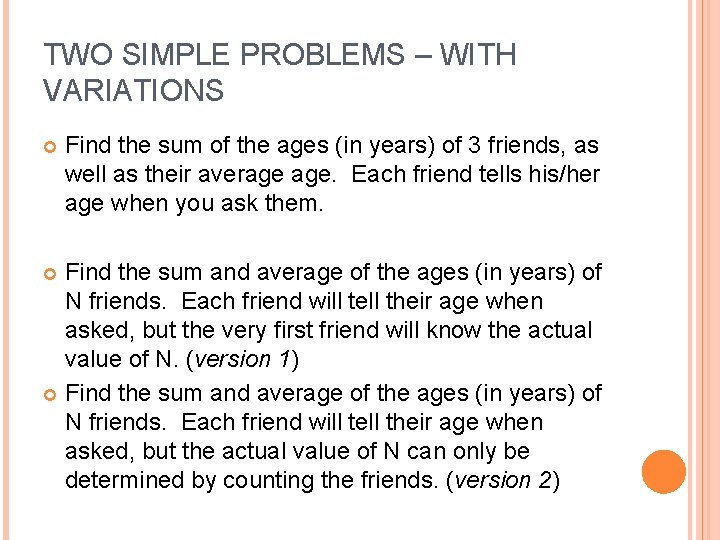 TWO SIMPLE PROBLEMS – WITH VARIATIONS Find the sum of the ages (in years)