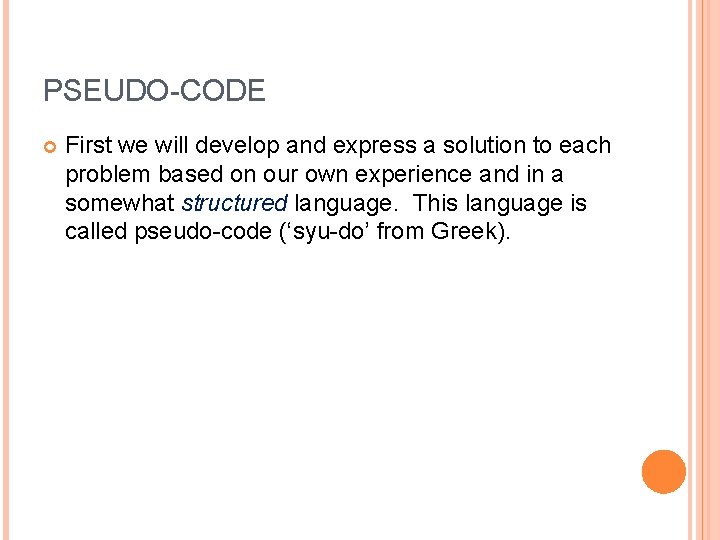 PSEUDO-CODE First we will develop and express a solution to each problem based on