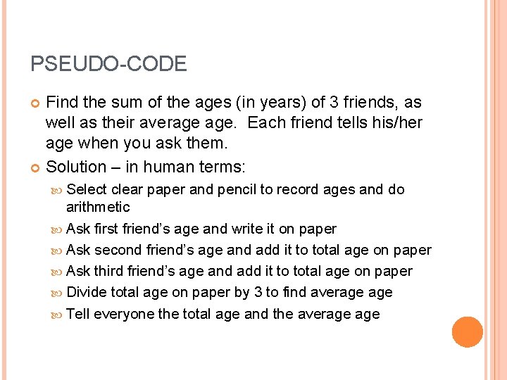 PSEUDO-CODE Find the sum of the ages (in years) of 3 friends, as well