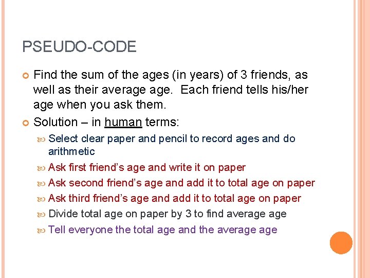 PSEUDO-CODE Find the sum of the ages (in years) of 3 friends, as well