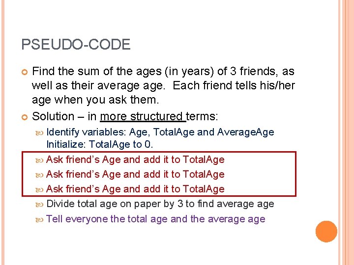 PSEUDO-CODE Find the sum of the ages (in years) of 3 friends, as well