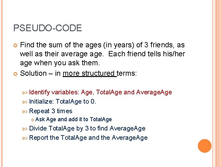 PSEUDO-CODE Find the sum of the ages (in years) of 3 friends, as well