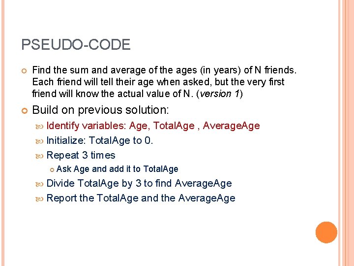 PSEUDO-CODE Find the sum and average of the ages (in years) of N friends.