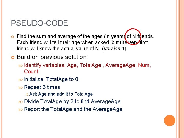 PSEUDO-CODE Find the sum and average of the ages (in years) of N friends.