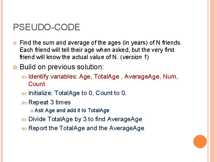 PSEUDO-CODE Find the sum and average of the ages (in years) of N friends.