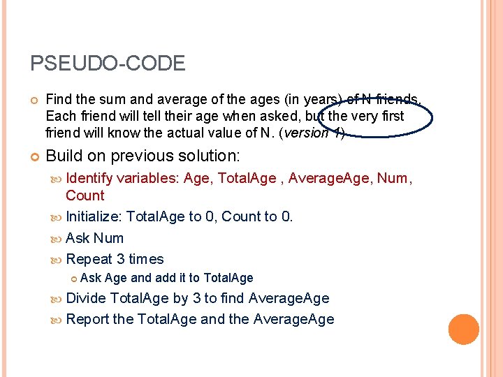 PSEUDO-CODE Find the sum and average of the ages (in years) of N friends.