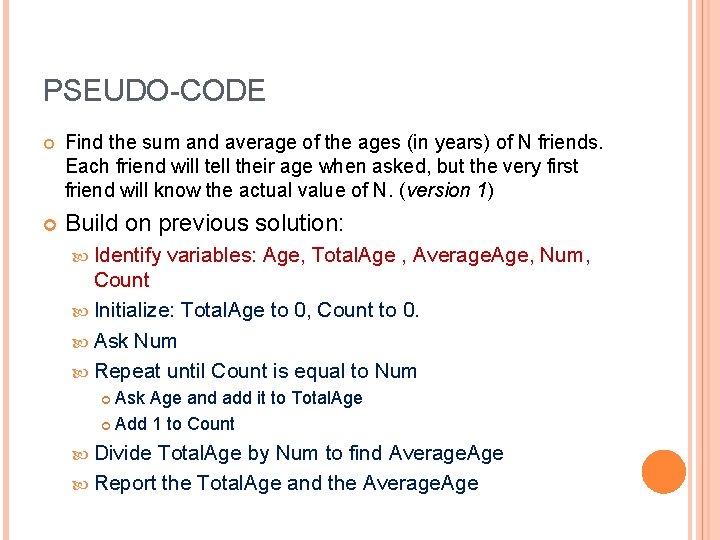 PSEUDO-CODE Find the sum and average of the ages (in years) of N friends.