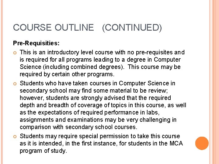 COURSE OUTLINE (CONTINUED) Pre-Requisities: This is an introductory level course with no pre-requisites and