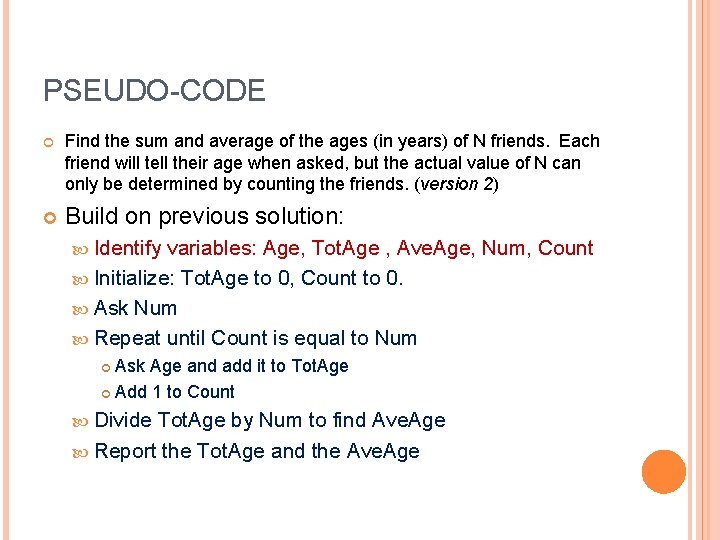PSEUDO-CODE Find the sum and average of the ages (in years) of N friends.