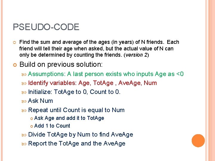 PSEUDO-CODE Find the sum and average of the ages (in years) of N friends.