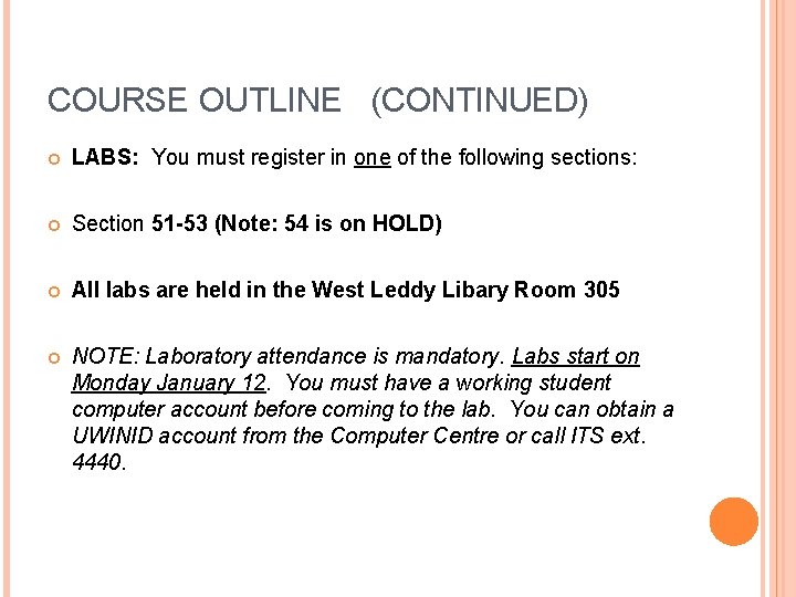 COURSE OUTLINE (CONTINUED) LABS: You must register in one of the following sections: Section