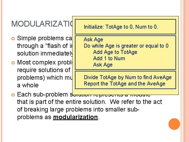MODULARIZATION Initialize: Tot. Age to 0, Num to 0. Simple problems can often Ask