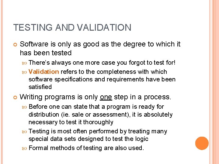 TESTING AND VALIDATION Software is only as good as the degree to which it