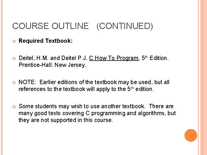 COURSE OUTLINE (CONTINUED) Required Textbook: Deitel, H. M. and Deitel P. J. C How