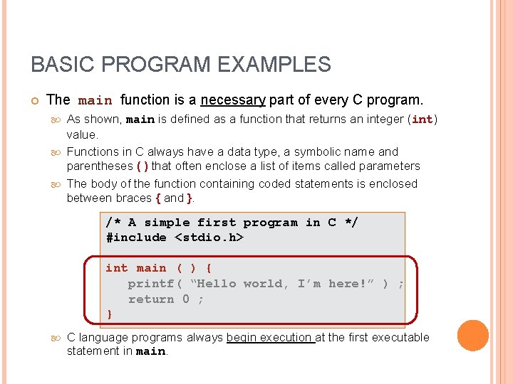 BASIC PROGRAM EXAMPLES The main function is a necessary part of every C program.